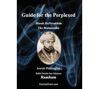 Guide for the Perplexed - The Maimonides: Moreh HaNevukhim - The Rambam