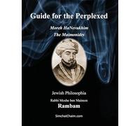 Guide for the Perplexed - The Maimonides: Moreh HaNevukhim - The Rambam