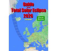 Guide for the Total Solar Eclipse of 2026 - Color Edition