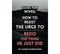 Guide For Wives: How To Resist The Urge To Redo The Thing He Just Did: Gag Gifts For Men, Funny Lined Notebook Journal, Fake Book Cover, Gag Book Covers, Couple Joke Books