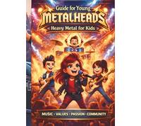 Guide for Young Metalheads: Heavy Metal for Kids with Stories, Activities, and QR-Code Songs to Discover Music and Your Emotions (Metal en el Trono)