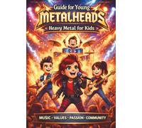Guide for Young Metalheads: Heavy Metal for Kids with Stories, Activities, and QR-Code Songs to Discover Music and Your Emotions