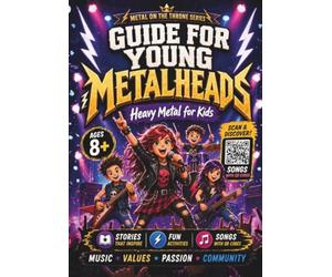 Guide for Young Metalheads: Heavy Metal for Kids with Stories, Activities, and QR-Code Songs to Discover Music and Your Emotions (Metal en el Trono)
