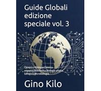 Guide Globali edizione speciale vol. 3: Chimica e biologia:Chimica organica,Biochimica,Biologia umana, Genetica,Microbiologia. (Global Guides)
