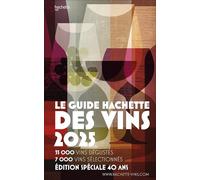 Guide Hachette des vins: Le guide de référence depuis 40 ans