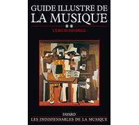 Guide Illustre De La Musique. Tome 2: Histoire de la musique du XVIIe siècle à nos jours