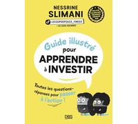 Guide illustré pour apprendre à investir: Toutes les questions-réponses pour passer à l'action !