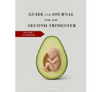 Guide & Journal for the Second Trimester: The Golden Trimester (Your Pregnancy Journey: A Trimester-by-Trimester Guide & Journal)