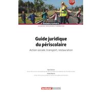 Guide juridique du périscolaire: Action sociale, transport, restauration (Dossier d'experts)