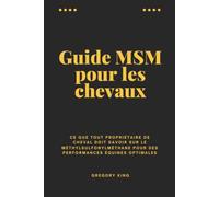 Guide MSM pour les chevaux: Ce que tout propriétaire de cheval doit savoir sur le méthylsulfonylméthane pour des performances équines optimales