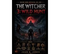 Guide non officiel du jeu The Witcher 3 : Wild Hunt: Maîtrisez tous les signes • Emplacement de toutes les cartes de Gwent • Le destin de Ciri ... • Tous les contrats • 100 % de réussite
