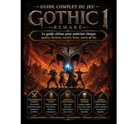 GUIDE OFFICIEL COMPLET DU JEU GOTHIC 1 REMAKE: Le guide ultime pour maîtriser chaque quête, faction, secret, boss, arme et fin