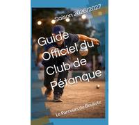 Guide Officiel du Club de Pétanque: Le Parcours du Bouliste