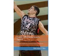 Guide Officiel du Coach Sportif: Le guide complet pour structurer, former et performer