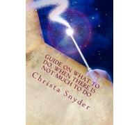 Guide on What to do, When there is Not Much to DO: What To Do Today? (Volume 1)