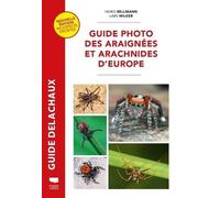 Guide photo des araignées et arachnides d'Europe: Nouvelle édition revue et augmentée 400 espèces décrites (Guide Rouge Delachaux)