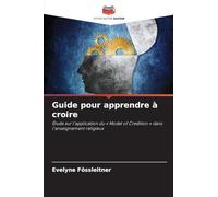 Guide pour apprendre à croire: Étude sur l'application du ' Model of Credition ' dans l'enseignement religieux