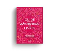 Guide pour les amoureux des livres: Votre carnet de lecture enrichi de centaines de coups de coeur de libraires