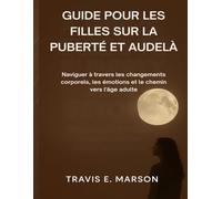 GUIDE POUR LES FILLES SUR LA PUBERTÉ ET AUDELÀ