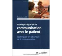 Guide pratique de la communication avec le patient : Technique, art et erreur de la communication de Constantino Iandolo ( 19 janvier 2007 )