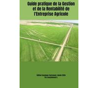 Guide pratique de la Gestion et de la Rentabilité de l'Entreprise Agricole