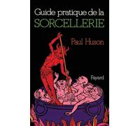 Guide pratique de la sorcellerie