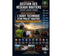 Guide pratique de l'audit technique d'un projet routier: De A à Z - Des études jusqu'à la mise en service : méthodes, procédures, outils, contrôles et ... routières (Gestion des Réseaux Routiers)
