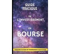 Guide pratique de l'investissement en bourse: Niveau débutant