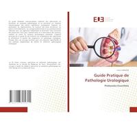 Guide Pratique de Pathologie Urologique: Protocoles Essentiels