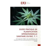 GUIDE PRATIQUE DE PLANIFICATION OPÉRATIONNELLE SANITAIRE EN RDC. T. 1: A l’usage des ONGI, des scientifiques, des étudiants et des professionnels de la santé de la RDC