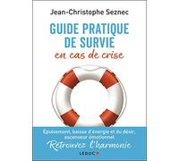 Guide pratique de survie en cas de crise: Comment vivre pour ne plus survivre