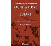 Guide pratique de terrain Faune & Flore en Guyane: Une initiation à la biodiversité amazonienne