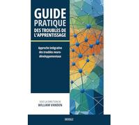 Guide pratique des troubles de l'apprentissage: Approche intégrative des troubles neurodéveloppementaux