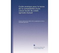 Guide pratique pour la tenne de la comptabilité d'une caisse locale de crédit agricole mutuel