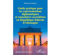 Guide pratique pour les représentations diplomatiques et consulaires accréditées en République fédérale d’Allemagne (Diplomatie Et Stratégie)