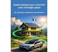 Guide pratique pour s’enrichir avec l'écologie plaisir: En route vers la disparition des pétroliers !