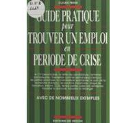 Guide Pratique Pour Trouver Un Emploi En Période De Crise (ebook)