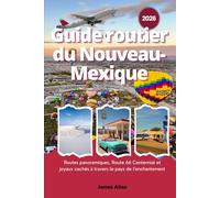 Guide routier du Nouveau-Mexique 2026: Routes panoramiques, Route 66 Centennial et joyaux cachés à travers le pays de l'enchantement