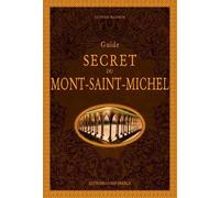 Guide secret du Mont Saint-Michel (TOURISME - GUIDES SECRETS)