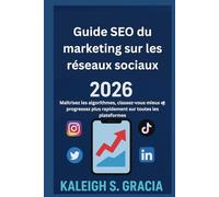Guide SEO du marketing sur les réseaux sociaux 2026: Maîtrisez les algorithmes, classez-vous mieux et progressez plus rapidement sur toutes les plateformes
