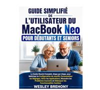 Guide Simplifié de L'utilisateur du MacBook Neo pour Débutants et Seniors