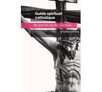 Guide spirituel catholique : de poche et de combat: SECONDE EDITION