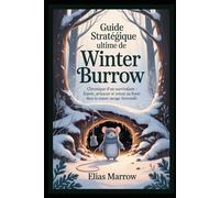 Guide stratégique ultime de Winter Burrow: « Chronique d'un survivaliste : espoir, artisanat et retour au foyer dans la nature sauvage hivernale »