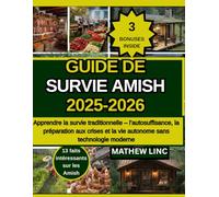 GUIDE SURVIE AMISH 2025-2026: Apprehendre la survie traditionelle- I'autosuffisance la preparation aux crises et la vie autonome sans tecnologie moderne