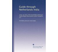 Guide through Netherlands India: comp. by order of the Koninklijke paketvaart maatschappij (Royal packet steam navigation co.)