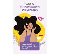 Guide to Active Ingredients in Cosmetics: Now you know what your skin needs