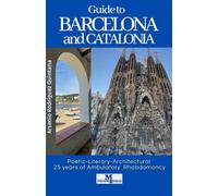 Guide to Barcelona and Catalonia: Poetic-Literary-Architectural 25 years of ambulatory rabdomancy