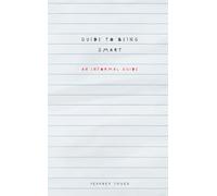 Guide To Being Smart: An Informal Guide