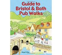 Guide to Bristol & Bath Pub Walks: 20 Pub Walks