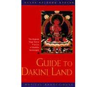Guide to Dakini Land: The Highest Yoga Tantra Practice of Buddha Vajrayogini